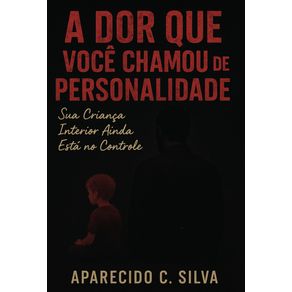 A-dor-que-voce-chamou-de-personalidade---Crianca-interior-ainda-esta-no-controle