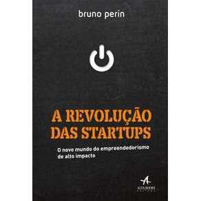 A-revolucao-das-startups--o-novo-mundo-do-empreendedorismo-de-alto-impacto
