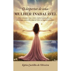 O-despertar-de-uma-mulher-inabalavel:-um-reencontro-com-o-amor