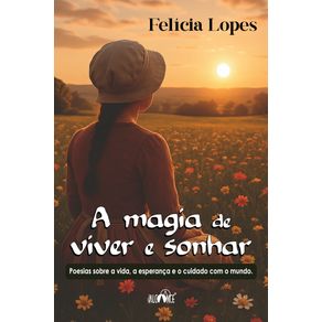 A-magia-de-viver-e-sonhar--poesias-sobre-a-vida-a-esperanca-e-o-cuidado-com-o-mundo