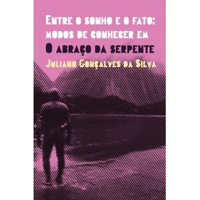 Entre-o-sonho-e-o-fato--Modos-de-conhecer-em-O-abraco-da-serpente