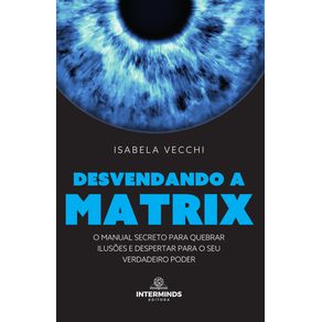 Desvendando-a-Matrix--O-manual-secreto-para-quebrar-ilusoes-e-despertar-para-o-seu-verdadeiro-poder