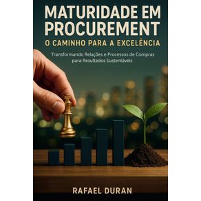 Maturidade-Em-Procurement---O-Caminho-Para-a-Excelencia-:-Transformando-Relacoes-e-Processos-de-Compras-para-Resultados-Sustentaveis