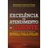 Excelencia-Em-Atendimento-Ao-Cliente-:-Atendimento-E-Servico-Ao-Cliente-Como-Fator-Estrategico-E-Diferencial-Competitivo