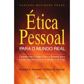 Etica-Pessoal-Para-O-Mundo-Real-:-Criando-Um-Codigo-Etico-E-Pessoal-Para-Guiar-Suas-Decisoes-No-Trabalho-E-Na-Vida