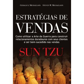 Estrategias-De-Vendas-:-Como-Utilizar-A-Arte-Da-Guerra-Para-Construir-Relacionamentos-Duradouros-Com-Seus-Clientes-E-Ser-Bem-Sucedido-Nas-Vendas