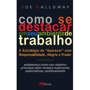 Como-Se-Destacar-Sem-Seu-Ambiente-De-Trabalho-:-A-Estrategia-De-Aparecer-Com-Responsabilidade,-Alegria-E-Prazer