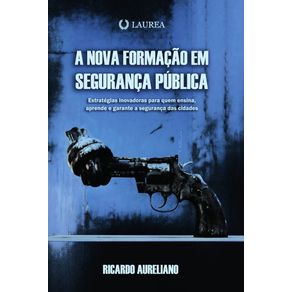 A-Nova-Formacao-em-Seguranca-Publica:-Estrategias-inovadoras-para-quem-ensina,-aprende-e-garante-a-seguranca-das-cidades