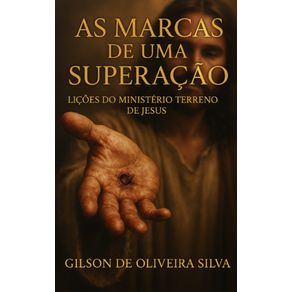 As-Marcas-de-Uma-Superacao---Licoes-do-Ministerio-Terreno-de-Jesus