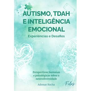 Autismo-TDAH-e-Inteligencia-Emocional--Experiencias-e-Desafios.---Perspectivas-humanas-e-psicologicas-sobre-a-neurodiversidade