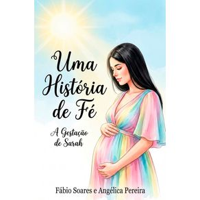 Uma-historia-de-fe---A-gestacao-de-Sarah