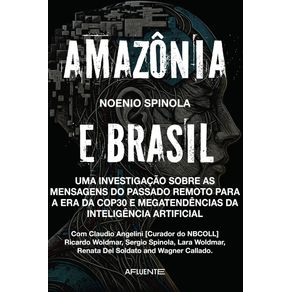 Amazonia-e-Brasil---Uma-investigacao-sobre-as-mensagens-do-passado-remoto-para-a-era-da-COP30-e-megatendencias-da-inteligencia-artificial