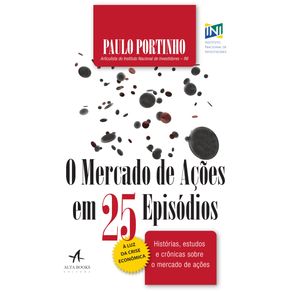O-Mercado-De-Acoes-Em-25-Episodios-:-Historias,-Estudos-E-Cronicas-Sobre-O-Mercado-De-Acoes