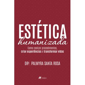 Estetica-humanizada--Como-realizar-procedimentos-criar-experiencias-e-transformar-vidas