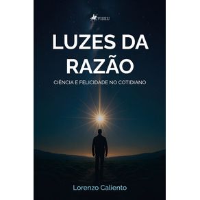 Luzes-da-Razao--Ciencia-e-Felicidade-no-Cotidiano