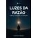 Luzes-da-Razao--Ciencia-e-Felicidade-no-Cotidiano