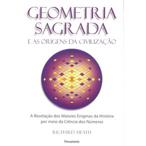 Geometria-sagrada-e-as-origens-da-civilizacao