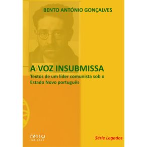 A-Voz-Insubmissa--Textos-de-um-lider-comunista-sob-o-Estado-Novo-portugues