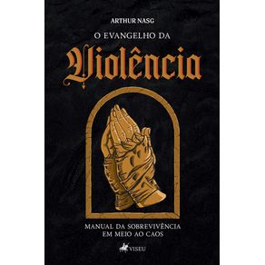 O-Evangelho-da-Violencia:-Manual-de-sobrevivencia-em-meio-ao-caos