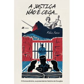 A-Justica-nao-e-cega...:-A-Extraordinaria,-surpreendente-historia-de-Dowglas