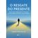 O-Resgate-do-Presente---Superando-a-Depressao-do-Passado-e-a-Ansiedade-do-Futuro-com-o-Mindset