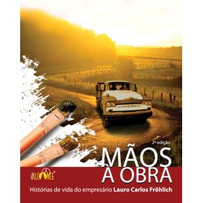 Maos-a-obra---Historias-de-vida-do-empresario-Lauro-Carlos-Frohlich