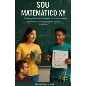 Sou-matematico-xy--ensino-para-o-Fundamental-II-e-o-Medio-aprender-com-as-orientacoes-dos-descritores-as-competencias-e-as-habilidades-da-BNCC-por-meio-de-praticas-diferenciadas