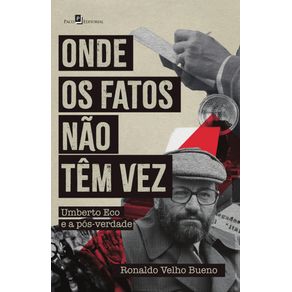 Onde-os-fatos-nao-tem-vez---Umberto-Eco-e-a-pos-verdade