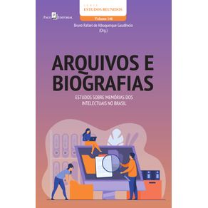 Arquivos-e-Biografias---Estudos-sobre-memorias-dos-intelectuais-no-Brasil