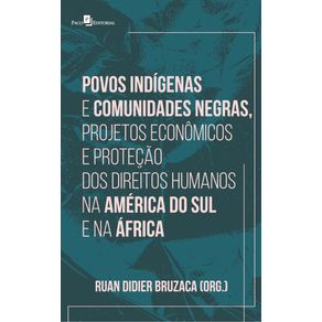 Povos-indigenas-e-comunidades-negras-projetos-economicos-e-protecao-dos-Direitos-Humanos-na-America-do-Sul-e-na-Africa