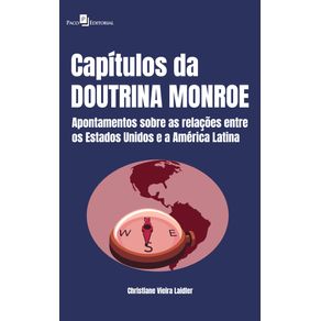 Capitulos-da-Doutrina-Monroe---Apontamentos-sobre-as-relacoes-entre-os-Estados-Unidos-e-a-America-Latina