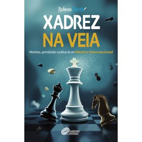 Xadrez-na-Veia--Memorias-Aprendizados-e-Praticas-de-um-Mestre-Internacional