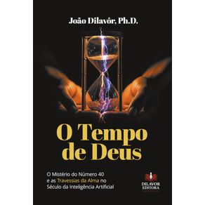 O-Tempo-de-Deus--O-Misterio-do-Numero-40-e-as-Travessias-da-Alma-no-Seculo-da-Inteligencia-Artificial