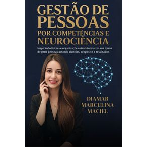 Gestao-de-pessoas-por-competencias-e-neurociencia--inspirando-lideres-e-organizacoes-a-transformarem-sua-forma-de-gerir-pessoas-unindo-ciencias-propositos-e-resultados