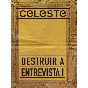 celeste-07--Destruir-a-entrevista-