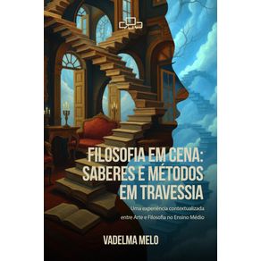 Filosofia-em-cena--saberes-e-metodos-em-travessia---uma-experiencia-contextualizada-e-entre-Arte-e-Filosofia-no-Ensino-Medio