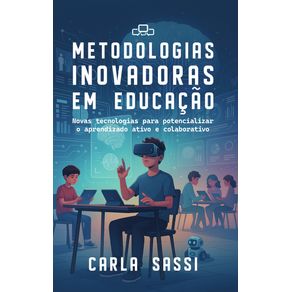 Metodologias-inovadoras-em-educacao---novas-tecnologias-para-potencializar-o-aprendizado-ativo-e-colaborativo