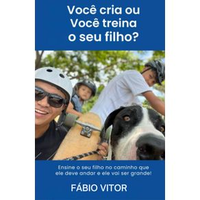 Voce-cria-ou-voce-treina-o-seu-filho----Ensine-o-seu-filho-no-caminho-que-ele-deve-andar-e-ele-vai-ser-grande-
