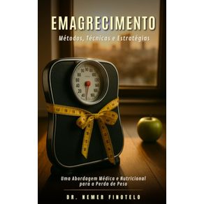 Emagrecimento--Metodos-Tecnicas-e-Estrategias---Uma-Abordagem-Medica-e-Nutricional-para-a-Perda-de-Peso