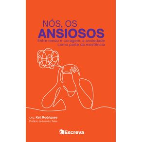 Nos-os-ansiosos--Entre-medo-e-coragem---a-ansiedade-como-parte-da-existencia