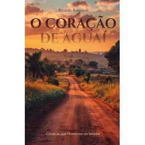 O-Coracao-de-Aguai--Cronicas-que-Florescem-no-Interior