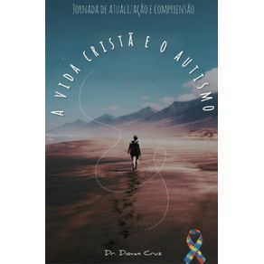 A-Vida-Crista-e-o-Autismo---Como-funciona-o-cerebro-de-uma-pessoa-no-espectro-autista-uma-jornada-de-atualizacao-e-compreensao.