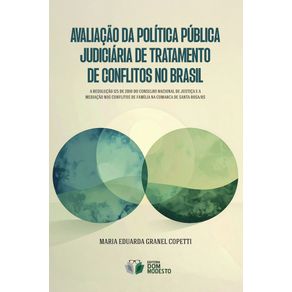 Avaliacao-da-politica-publica-judiciaria-de-tratamento-de-conflitos-no-Brasil---a-resolucao-125-de-2010-do-Conselho-Nacional-de-Justica-e-a-mediacao-nos-conflitos-de-familia-na-comarca-de-Santa-Rosa-RS