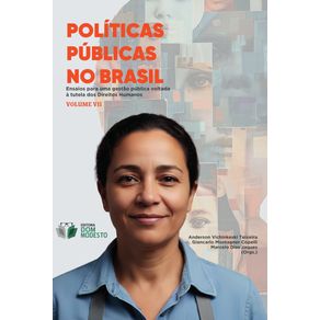 Politicas-publicas-no-Brasil---ensaios-para-uma-gestao-publica-voltada-a-tutela-dos-Direitos-Humanos---vol.-VII