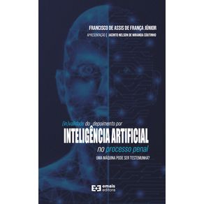 -In-validade-do-depoimento-por-inteligencia-artificial-no-processo-penal--uma-maquina-pode-ser-testemunha-
