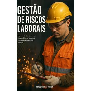 Gestao-de-Riscos-Laborais--A-prevencao-e-a-forma-mais-eficaz-e-etica-de-garantir-a-saude-e-a-seguranca-no-trabalho