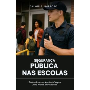 Seguranca-Publica-nas-Escolas--Construindo-um-Ambiente-Seguro-para-Alunos-e-Educadores