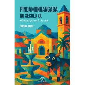 Pindamonhangaba-no-seculo-XX---Historias-que-ouvi,-vi-e-vivi
