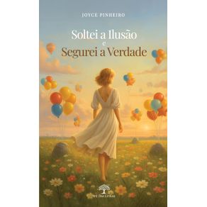 Soltei-a-Ilusao-e-Segurei-a-Verdade