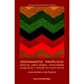 Aprisionamentos-terapeuticos--politicas-sobre-drogas-comunidades-terapeuticas-e-atencao-em-saude-mental